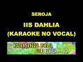 SEROJA - IIS DAHLIA (KARAOKE NO VOCAL)