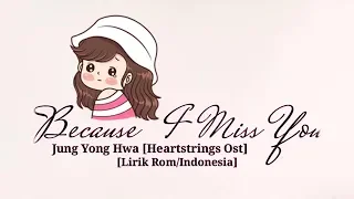 Download Jung Yong Hwa - Because I Miss You (Heartstrings Ost) Sub Indo [Lyrics Rom/Indonesia] MP3