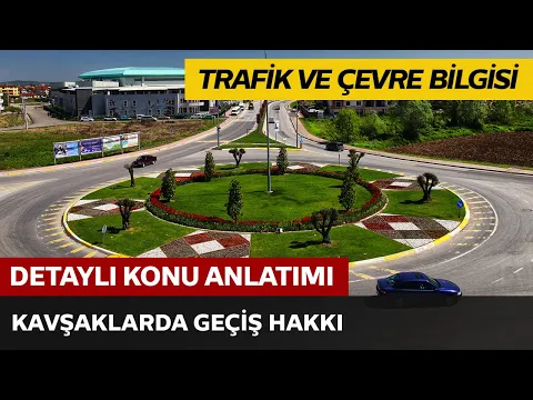 Trafik ve Çevre Bilgisi / Kavşaklarda Geçiş Hakkı