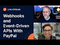 Webhooks and Event-Driven APIs With PayPal