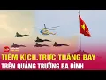 Download Lagu Tổng hợp luyện diễu binh lễ kỷ niệm 80 năm Quốc khánh 2/9: Tiêm kích bay trên Quảng trường Ba Đình