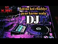 Download Lagu Koi na koi chahiye pyar karne wala JBL mix DJ...ll DJ M_JEET