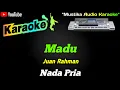 Download Lagu KARAOKE - MADU - JUAN RAHMAN - NADA PRIA