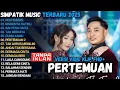 Download Lagu PERTEMUAN - RINDUNYA HATIKU - BAHTERA CINTA- SIMPATIK MUSIC TERBARU 2025 FULL ALBUM#dangdut #dangdut