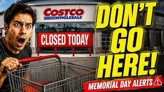 DON T GO TO COSTCO TODAY Memorial Day 2026 Open Closed Store Schedule