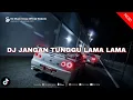 Lagu DJ JANGAN TUNGGU LAMA LAMA NANTI LAMA LAMA AKU DI AMBIL ORANG VIRAL TIKTOK