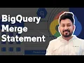 BigQuery MERGE Statement Explained UPSERT in Google BigQuery Made Easy