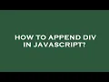 How to append div in javascript