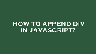 How to append div in javascript