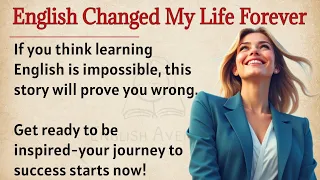 English Changed My Life Forever || From Zero to Fluent || Learn English Through Story Level 3 🔥| ESL