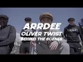 ArrDee - Oliver Twist (Behind The Scenes)
