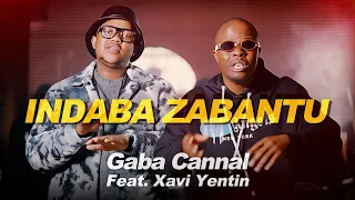 gaba cannal indaba zabantu featuring xavi yentin official music video