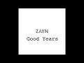 ZAYN - Good Years (1 hour repeat)