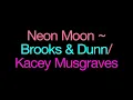 Neon Moon ~ Brooks & Dunn/Kacey Musgraves Lyrics