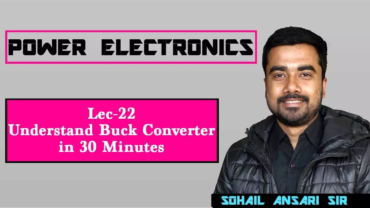 Lec 22 Understand Buck Converter in 30 minutes