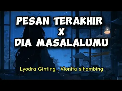 Download MP3 Pesan terakhir X Dia masalalumu (Lirik ) || Lyodra gintin \u0026 Vionita sihombing