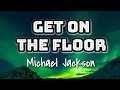Lagu Michael Jackson - Get On The Floor (Lyrics Video) 🎤