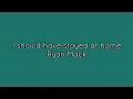Download Lagu I should have stayed at home - Ryan Mack (Lyrics)