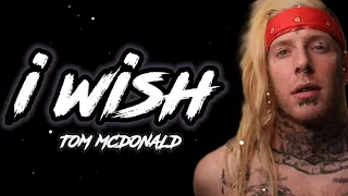tom mcdonald i wish song 