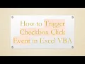 How to Trigger Checkbox Click Event in Excel VBA