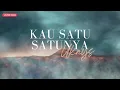 Ukays - Kau Satu-Satunya (Lirik Lagu Syahdu)