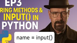 Python EP3 String Methods User Input Explained Heisenberg Learns