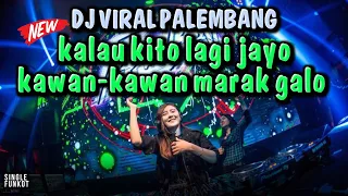 dj viral palembang kalau kito lagi jayo kawan kawan marak galo single funkot