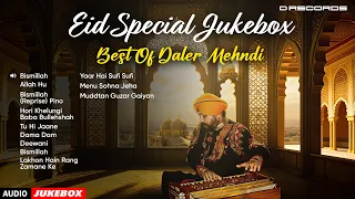 Eid Special Jukebox 2026 🌙 | Best of Daler Mehndi | Sufi Songs & Soulful Hits | Full Audio