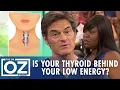 Is Your Thyroid Behind Your Low Energy Oz Health