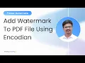 Power Automate Add Watermark to PDF File - Easy Encodian Tutorial