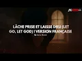 LÂCHE PRISE ET LAISSE DIEU (Let Go, let God By Xania Monet) Version française | Jnc Music