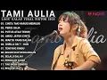 Download Lagu Tami Aulia Full Album - Cinta Tak Harus Memiliki | Cover Akustik Terbaik 2024