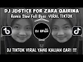 Download Lagu DJ JUSTICE FOR ZARA QAIRINA REMIX SLOW VIRAL TIK TOK TERBARU 2025