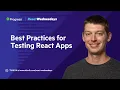 React Wednesdays Best Practices for Testing React Apps