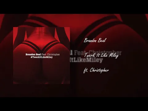 Download MP3 Brandon Beal - Twerk It Like Miley ft. Christopher (Audio)