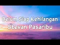 Download Lagu Stevan Pasaribu - Belum Siap Kehilangan (Lirik Video)