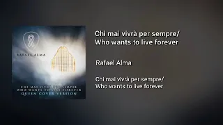 Rafael Alma - Chi mai vivrà per sempre/Who wants to live forever (Queen cover version)