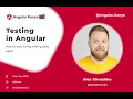 Testing Angular - How to Start Loving Writing Tests Again