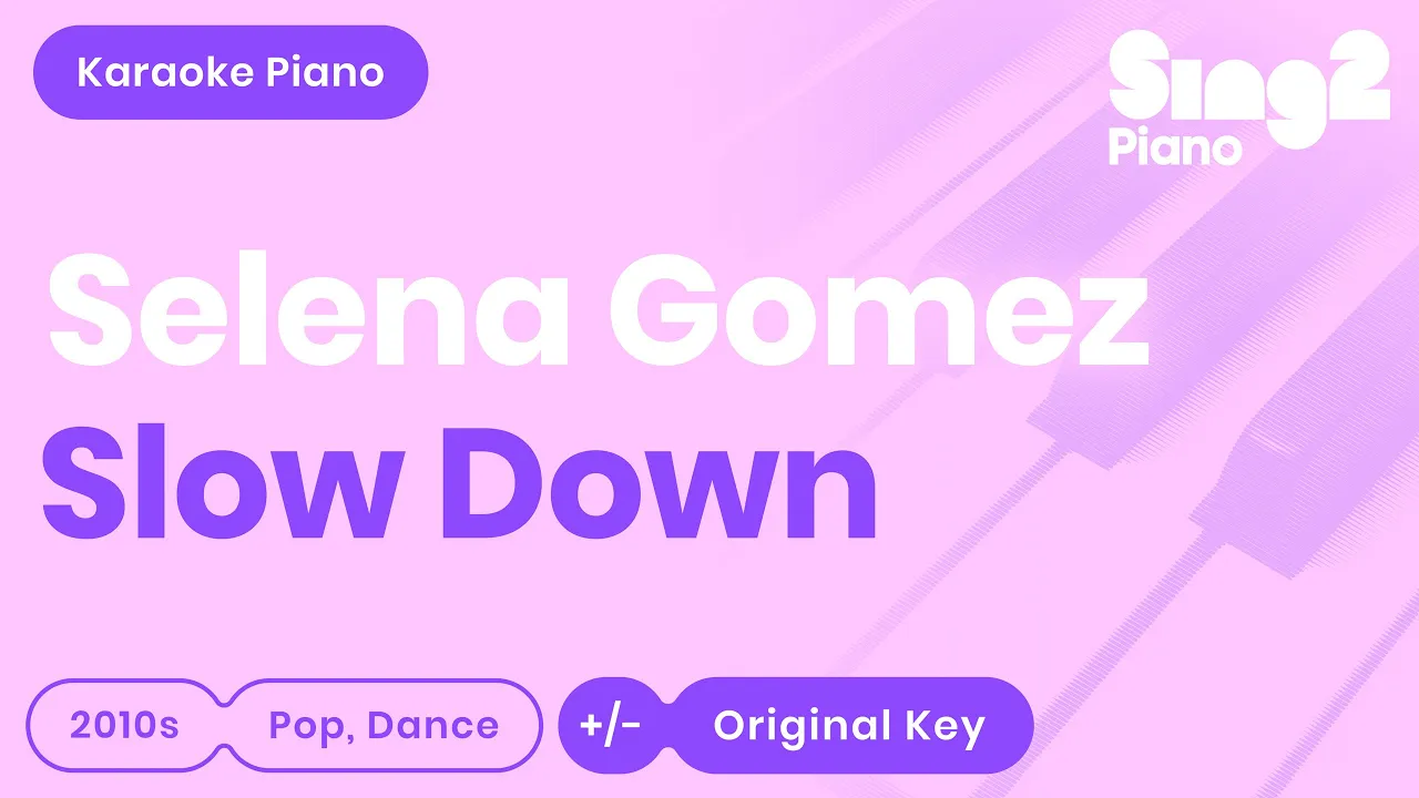 Selena Gomez - Slow Down (Piano Karaoke) Selena Gomez - Slow Down (Piano Karaoke)