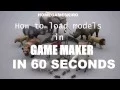 Game Maker tutorial 60seconds Loading Models