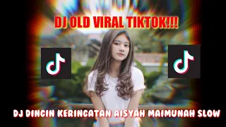 Download DJ DINGIN KERINGATAN AISYAH MAIMUNAH SLOW || DJ OLD VIRAL TIKTOK || DJ TERBARU 2021 MP3