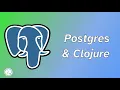 Postgres and Clojure