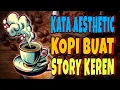 Download Lagu KATA AESTHETIC TENTANG KOPI BUAT STORY KEREN