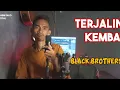 Download Lagu TERJALIN KEMABLI BLACK BROTHERS COVER BY IBRAHIM DAD Download Lagu TERJALIN KEMABLI BLACK BROTHERS COVER BY IBRAHIM DAD