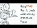 Webinar Going Vyond Basic to Create Award-winning Instructional s