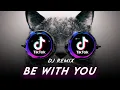 DJ REMIX BE WITH YOU , AND NO ONE KNOW TIKTOK FYP 2022!!!