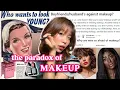 makeup is oppressive but also empowering philosophy of beauty self-expression