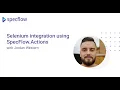 Selenium integration using SpecFlow Actions Webinar 2021-09-15
