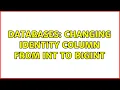 Databases Changing identity column from INT to BIGINT 2 Solutions