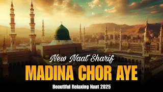 Madina Choor Aye Hain New Naat Sharif 2025 Saddam Hussain Qadri SZQ Production 